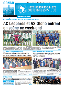 Les Dépêches de Brazzaville : Édition brazzaville du 17 septembre 2025 Les Dépêches de Brazzaville : Édition brazzaville du 17 septembre 2025