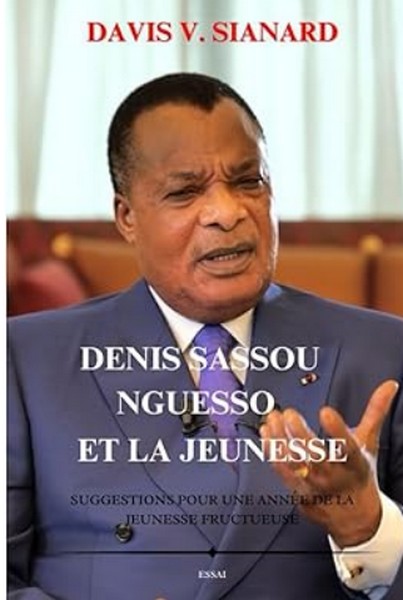 Couverture de l'essai -Denis Sassou N'Guesso et la jeunesse de Davis Valentin Sianard