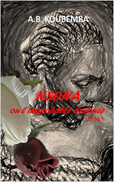 Couverture Nsona ou l'improbable destinée de A.B. Koubemba Couverture Nsona ou l'improbable destinée de A.B. Koubemba